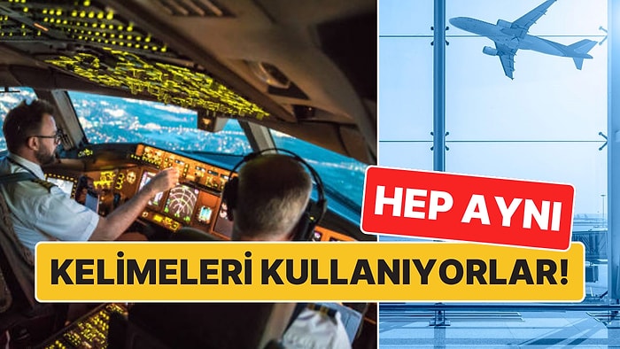 Hep Aynı Kelimeleri Kullanıyorlar: Uçak ve Havalimanı Anonslarında Kullanılan Kodların Anlamları