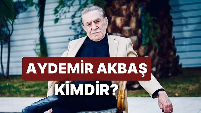 Aydemir Akbaş Kimdir? Kanser Tedavisi Görüyordu Usta Oyuncu Aydemir Akbaş Hayatını Kaybetti!