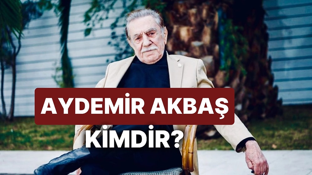 Aydemir Akbaş Kimdir? Kanser Tedavisi Görüyordu Usta Oyuncu Aydemir Akbaş Hayatını Kaybetti!