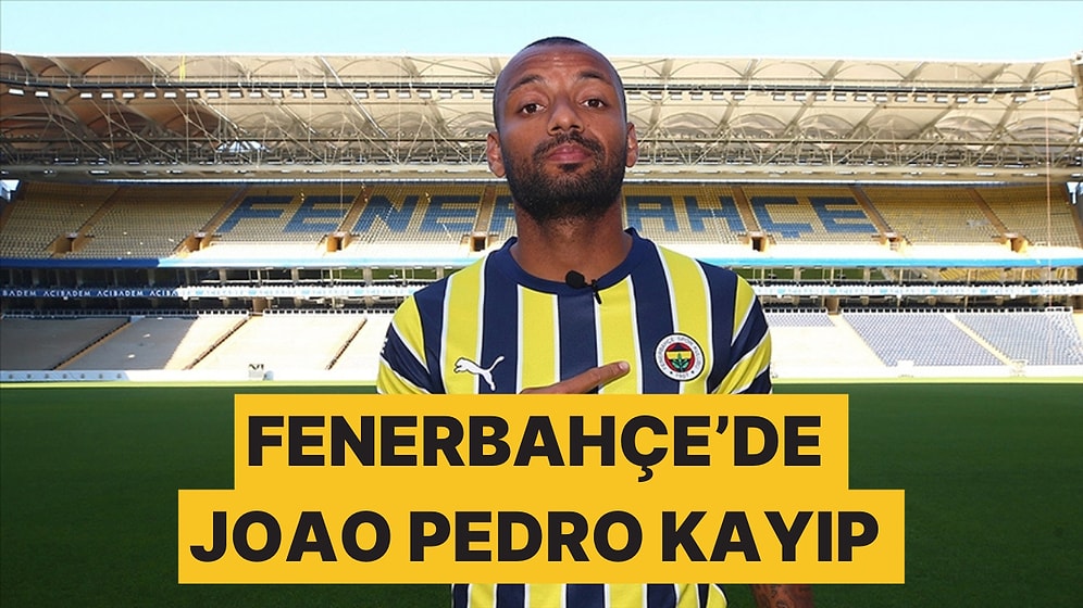 Kendisine Takım Bulması Söylenen Fenerbahçeli Joao Pedro Bulunamıyor