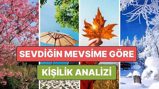 Kişilik Analizi: Sevdiğin Mevsime Göre Nasıl Birisin?