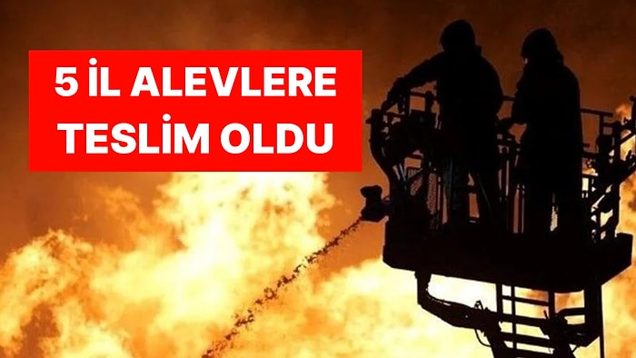 Türkiye Alevlere Teslim Oldu! 15 Eylül'e Kadar Alarm Verildi: İzmir, Aydın, Bolu, Muğla ve Manisa Yanıyor