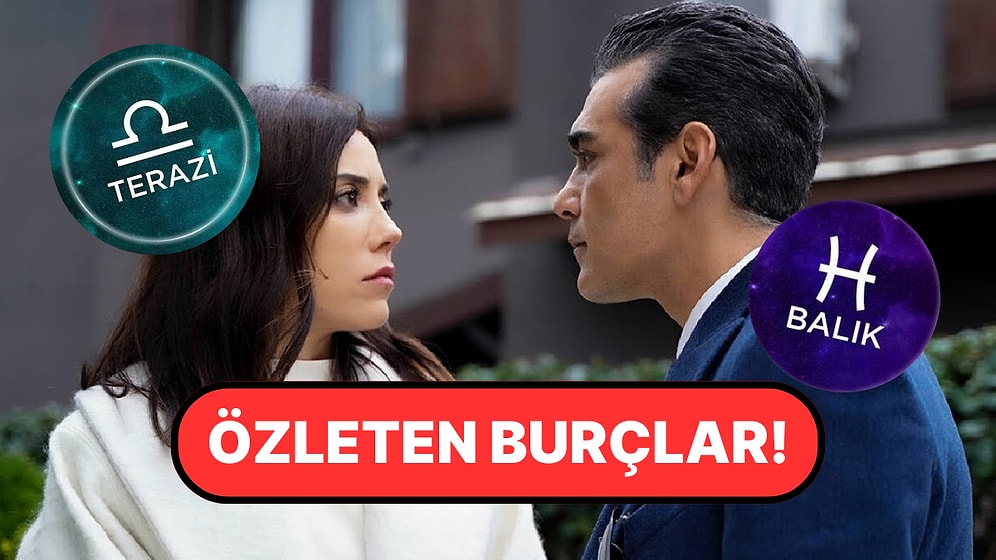 Herkesin Hayatında Derin İzler Bırakarak Kendini Sırılsıklam Özleten Burçlar