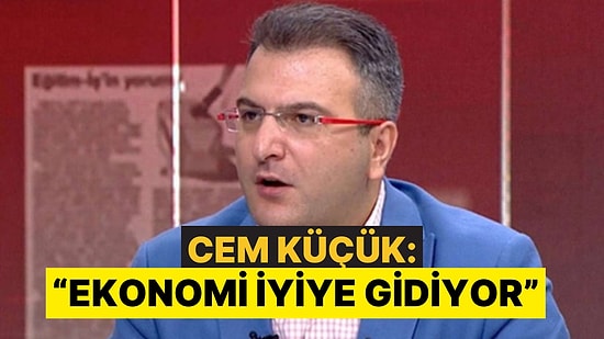 Cem Küçük'ün Ekonomi Yorumu Sosyal Medyada Yine Çok Konuşuldu: "Ekonomi İyiye Gidiyor"