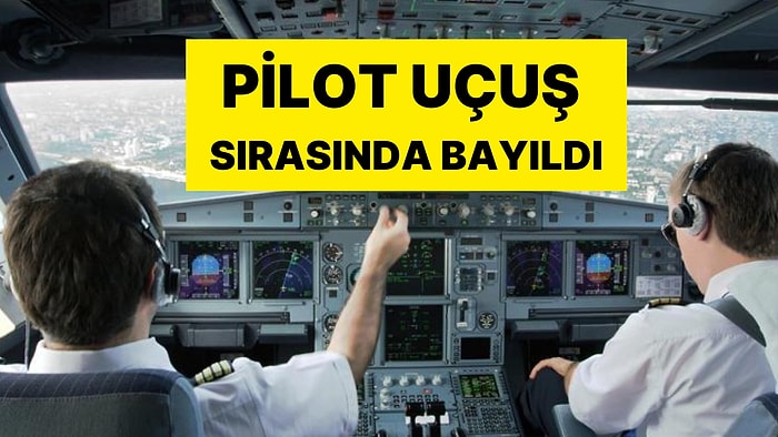 Havada Korku Dolu Anlar! Pilot Uçuş Sırasında Bayıldı: Uçak Acil İniş Yaptı