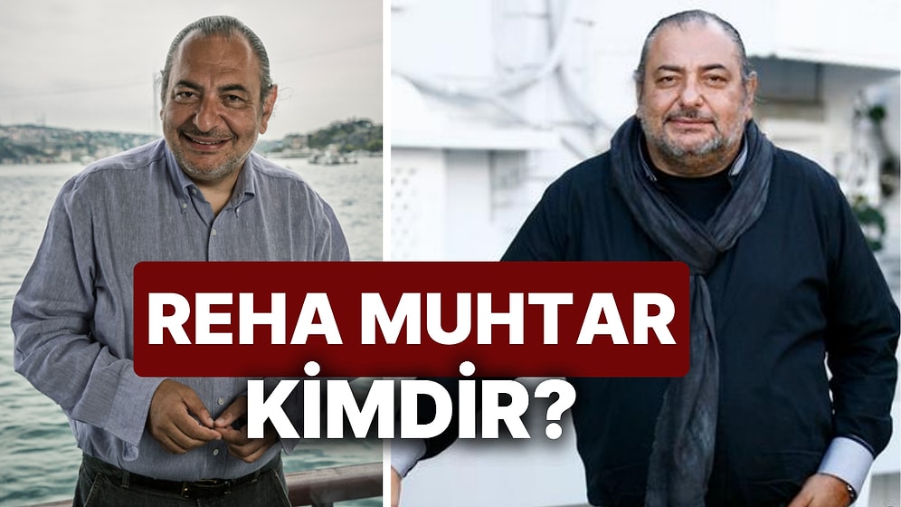 Reha Muhtar Kimdir? Entübe Edilen Reha Muhtar'ın Kariyer Hayatı ve Biyografisi