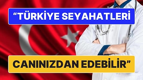 Birleşik Krallık Vatandaşlarına Uyarı: "Türkiye'ye Yapacağınız Riskli Seyahatler Canınızdan Edebilir"