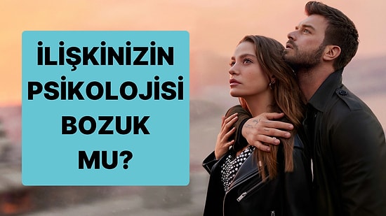 İlişki Psikolojisi Testi: İlişkinizin Psikolojisi Bozuk mu?