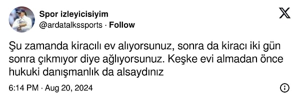 Bazıları ise kiracıyı haklı bularak, ev sahibinin evi almadan önce danışmanlık alması gerektiğini savundu.