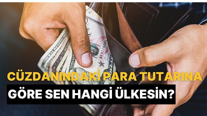 Cüzdanındaki Para Tutarına Göre Hangi Ülkesin?