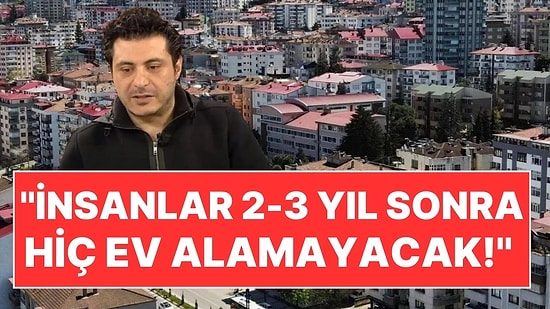 Tasarruf Uzmanı Mert Başaran: "İnsanlar 2-3 Yıl Sonra Hiç Ev Alamayacak"