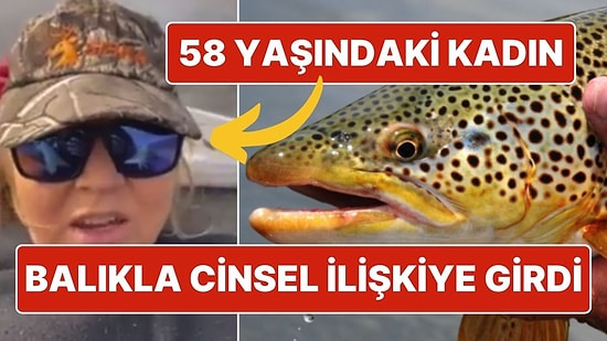 ‘Balıkla’ Cinsel İlişkiye Girdiği İddia Edilen 58 Yaşındaki Kadın Mahkemeye Çıkarıldı