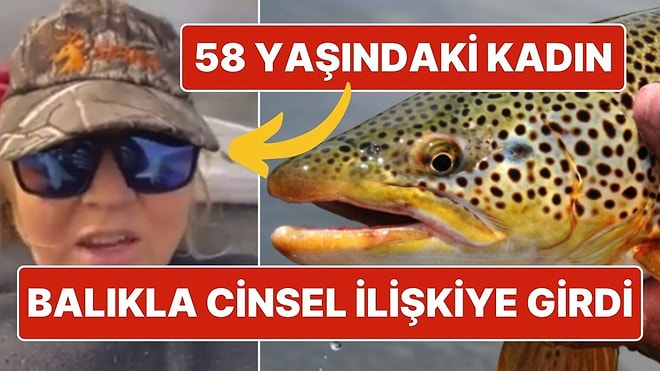 ‘Balıkla’ Cinsel İlişkiye Girdiği İddia Edilen 58 Yaşındaki Kadın Mahkemeye Çıkarıldı