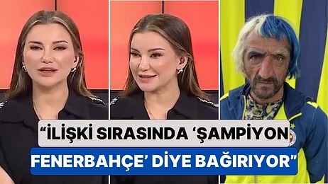 Bir Kadın Holigan Kocasını Esra Ezmeci'ye Şikayet Etti: "İlişki Sırasında Şampiyon Fenerbahçe Diye Bağırıyor"