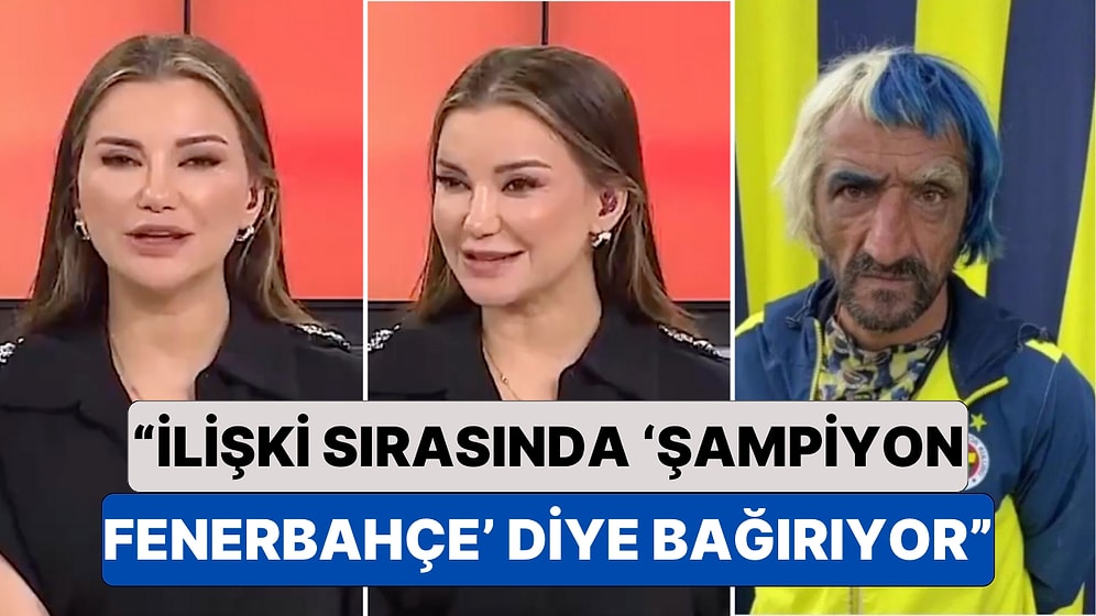 Bir Kadın Holigan Kocasını Esra Ezmeci'ye Şikayet Etti: "İlişki Sırasında Şampiyon Fenerbahçe Diye Bağırıyor"