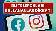 Son 9 Gün! Facebook ve Instagram’ın Son Güncellemesini Almayacak Telefonlar Belli Oldu