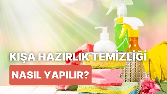 10 Maddede Sonbahar Temizliği Nasıl Yapılır?