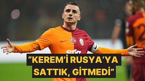 Galatasaray Kulübü Yöneticisi İbrahim Hatipoğlu: Kerem'i Sattık Ama Kendisi Gitmedi