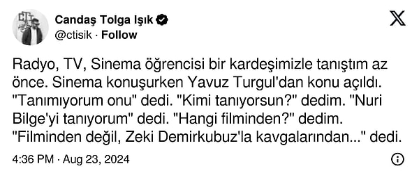 Işık, X/Twitter hesabından bir üniversite öğrencisiyle arasında geçen konuşmayı paylaştı. Yaptığı paylaşımda bir sinema öğrencisinin Yavuz Turgul'u tanımamasını eleştirdi.