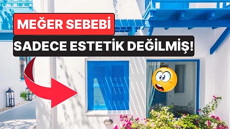 Adalardaki Evlerin Beyaz, Pencerelerin Mavi Olmasının Meğer Estetikten Daha Fazla Nedeni Varmış!