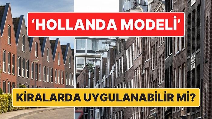 Türkiye'de Ev Kiralarında 'Hollanda Modeli' Uygulanabilir mi?