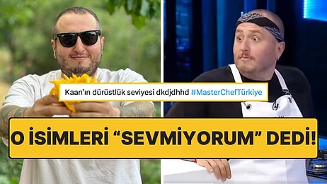 MasterChef Kaan, O Yarışmacıya "Senden Nefret Ediyorum" Demiş!