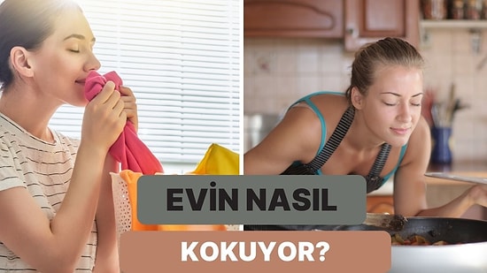 Senin Evin Nasıl Kokuyor?