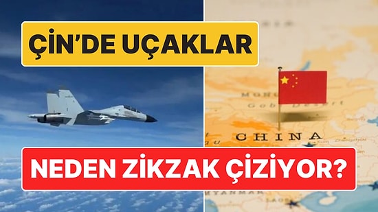 Aslında Çok Resmi Bir Sebebi Varmış: Çin'de Uçaklar Neden Zikzak Çiziyor?