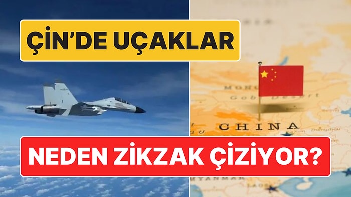 Aslında Çok Resmi Bir Sebebi Varmış: Çin'de Uçaklar Neden Zikzak Çiziyor?