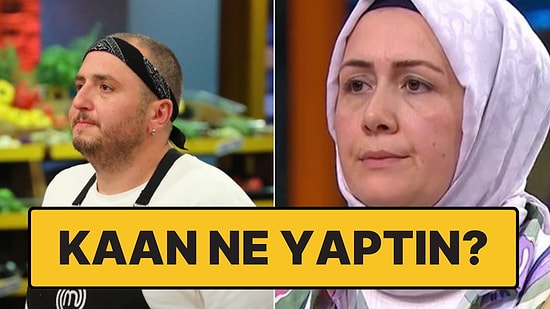 Ne İstiyorlar Bu Kadından? MasterChef'te Kaan, Sebepsizce Zübeyde'yi Potaya Attı