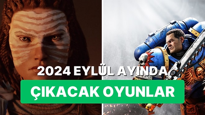 2024 Eylül Ayında Çıkmasını Dört Gözle Beklediğimiz 12 Oyun