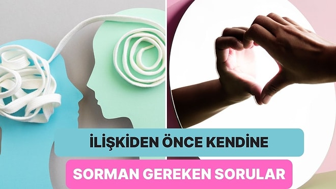 Bir İlişkiye Adım Atmadan Önce Kendine Sorman Gereken 12 Soru