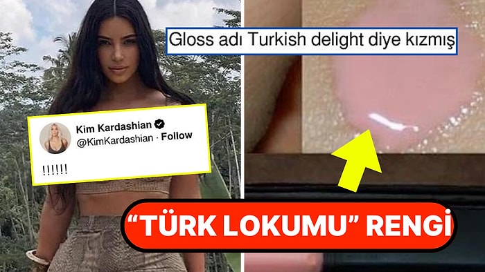 Kim Kardashian Lip Gloss Markasındaki "Türk Lokumu" İbaresini Görünce Gerildi!