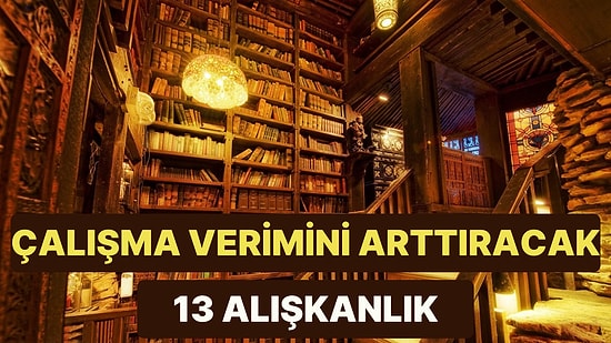 Üniversiteye Hazırlık Sırasında Çalışma Veriminizi Arttıracak 13 Alışkanlık