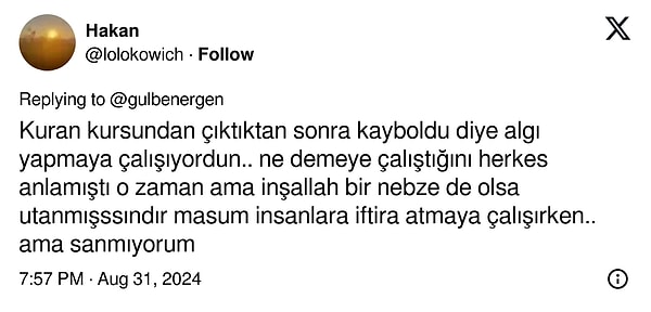 Ergen'e "Kur'an kursundan çıktıktan sonra kayboldu diye algı yapmaya çalışıyordun" diyerek çıkıştı.