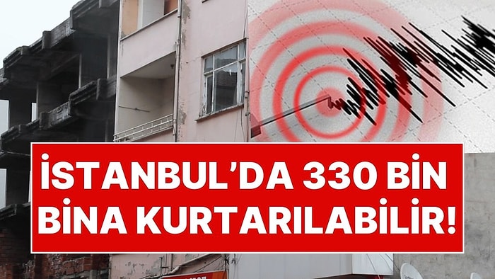 İstanbul'u Bekleyen Büyük Deprem Öncesi Yeni Formül: 330 Bin Binayı Kurtarmak Mümkün!