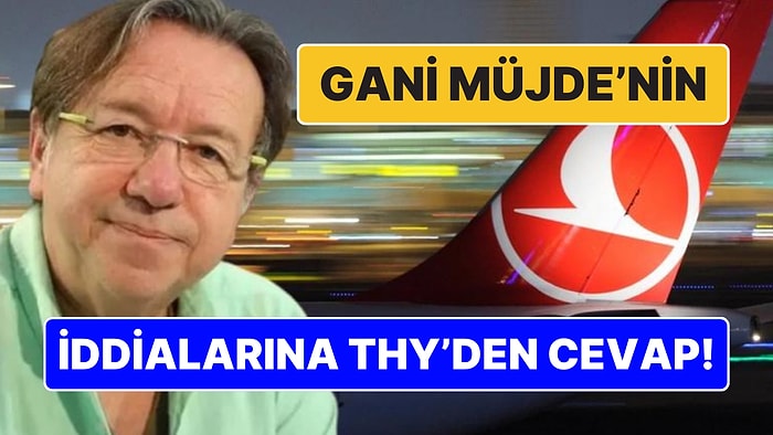 Gani Müjde'ye THY'den Yanıt Geldi: "Aynı Oda Alternatifini Kabul Etmeyen Yolcu Farklı Bir Otele Yerleştirildi"