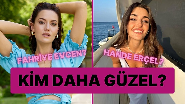 Güzellik Anketi: Fahriye Evcen Kimden Daha Güzel?