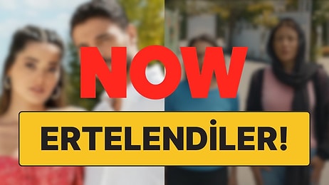 Bu Değişiklik Neden? NOW TV İki Dizinin Birden Yayın Tarihini Erteledi!