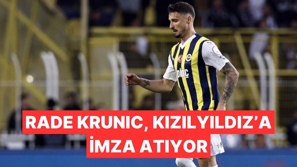 Fenerbahçe'de Rade Krunic'le Yollar Ayrılıyor: Kızılyıldız ile Anlaşma Sağlandı