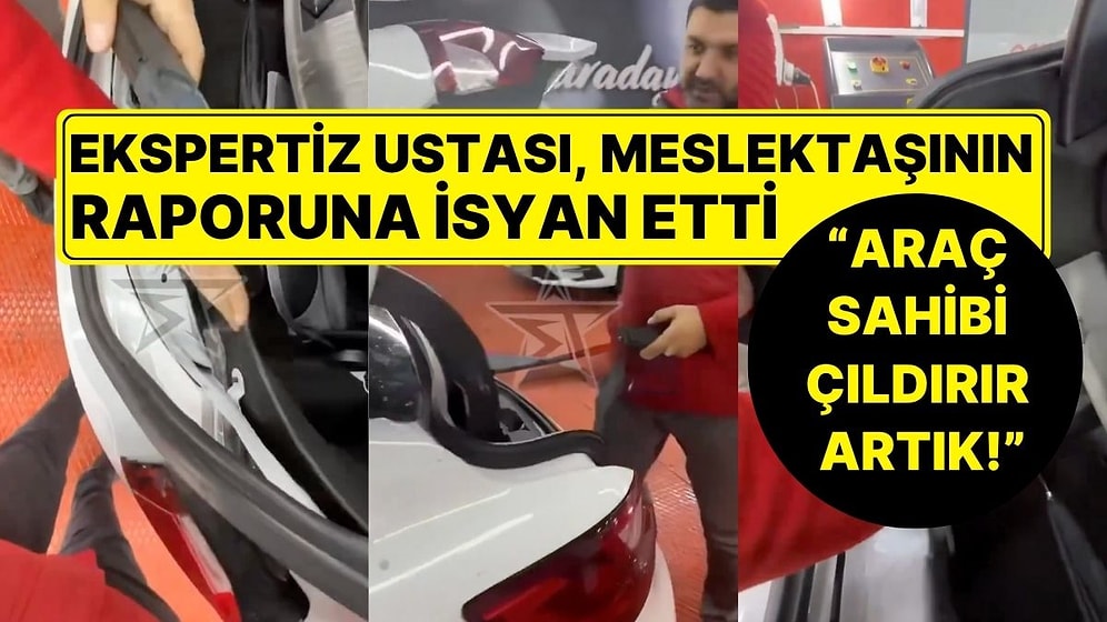 Ekspertiz Ustası, Meslektaşının Raporuna İsyan Etti: "Buraya Hiç Bakmadın mı, Nasıl Ekspertiz Yapıyorsunuz?"