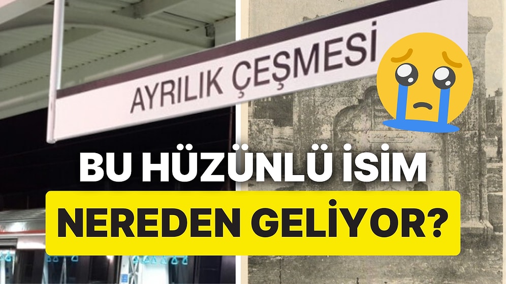 Hüzün Saklı: Ayrılık Çeşmesi Durağı Adını Nereden Aldı?