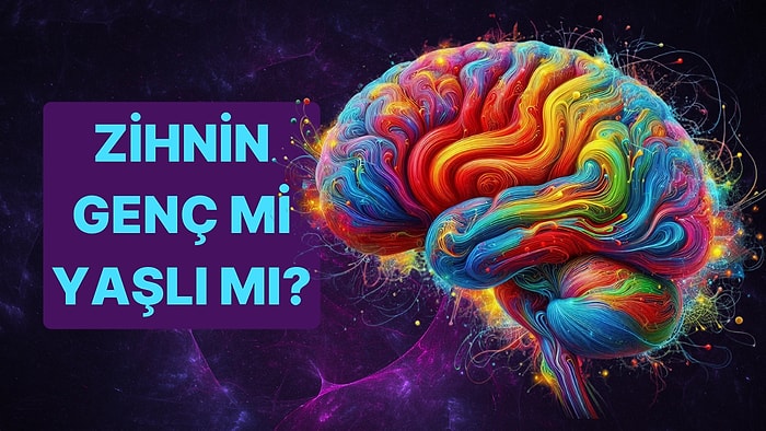 Senin Zihnin Genç mi Yaşlı mı?