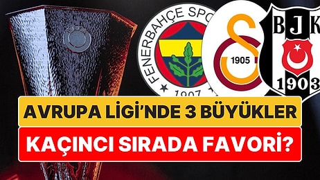 UEFA Avrupa Ligi'nde Şampiyonluk Oranları Açıklandı: '3 Büyükler' Kaçıncı Sırada Favori Gösterildi?