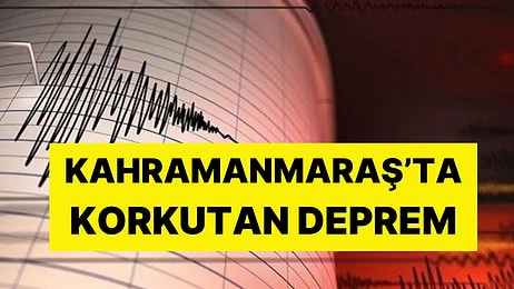 AFAD Duyurdu: Kahramanmaraş'ta 5 Büyüklüğünde Deprem