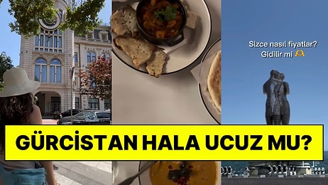 Gürcistan Seyahatini Fiyatlarıyla Paylaşan Kadın: “Sizce Gürcistan Hala Ucuz mu?”