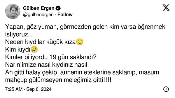 Bakan Yerlikaya'nın paylaşımından sonra "Yapan, göz yuman, görmezden gelen kim varsa öğrenmek istiyoruz… Neden kıydılar küçük kıza😔" ifadelerini kullandı.