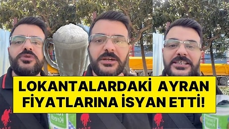 Lokantalarda Satılan Ayran Fiyatlarına İsyan Etti! "Bunların Kafasına Sopa İndirilmesi Lazım"