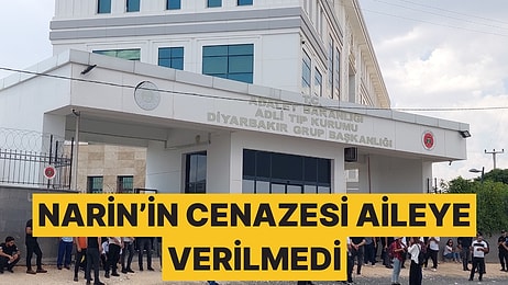 Narin'in Cenazesi Adli Tıp Kurumu Önünde Bekleyen Akrabalarına Verilmedi