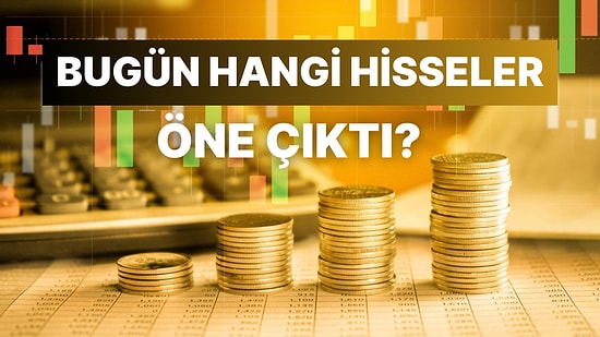 Haftanın İlk Gününde Yükselişe Geçen Hisseler: 9 Eylül'de En Çok Kazandıran 10 Hissesi